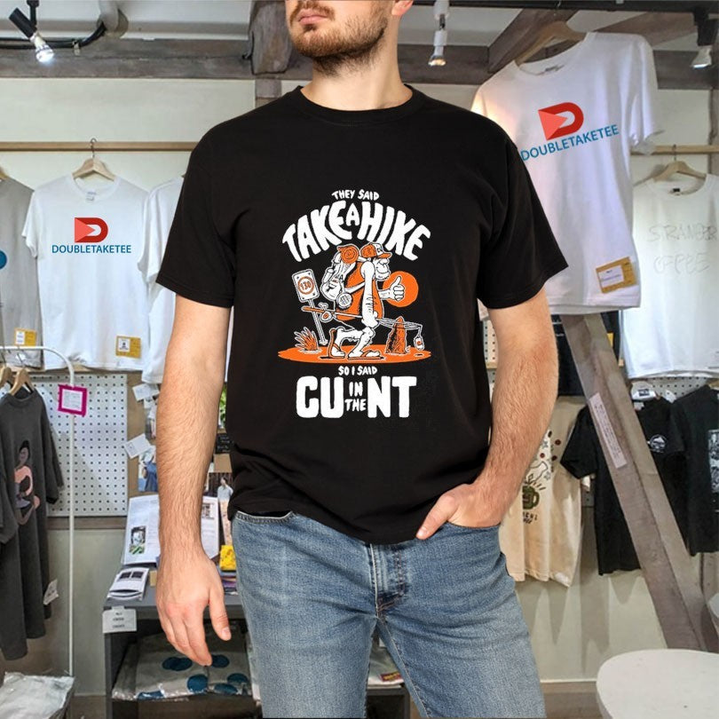 They Said Take A Hike So I Said CU In The NT Unisex , , , Long Sleeve Tee