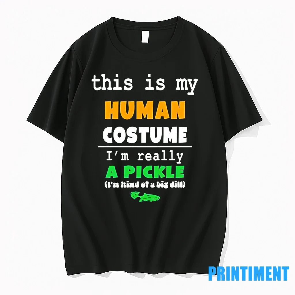 This Is My Human Costume Im Really A Pickle Tshirts Sweater Unisex , , , Long Sleeve Tee