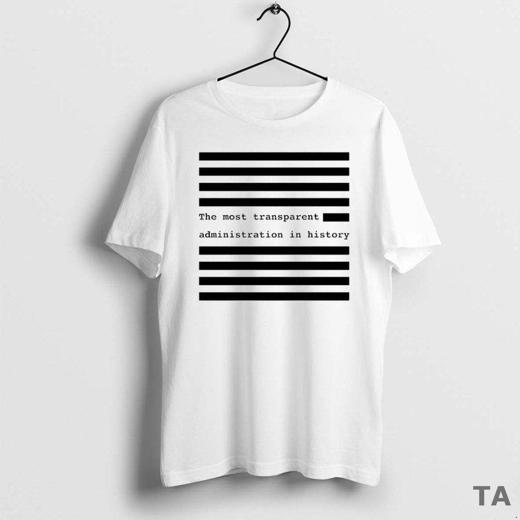 Top The Most Transparent Administration In History Circle T Shirt Sweater