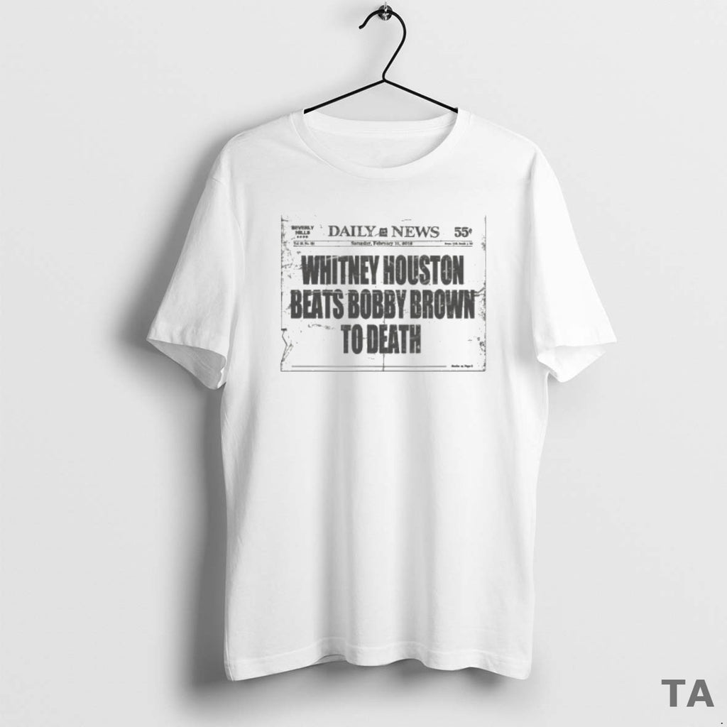 Top Whitney Houston Beats Bobby Brown To Death Daily News T Shirt Sweater