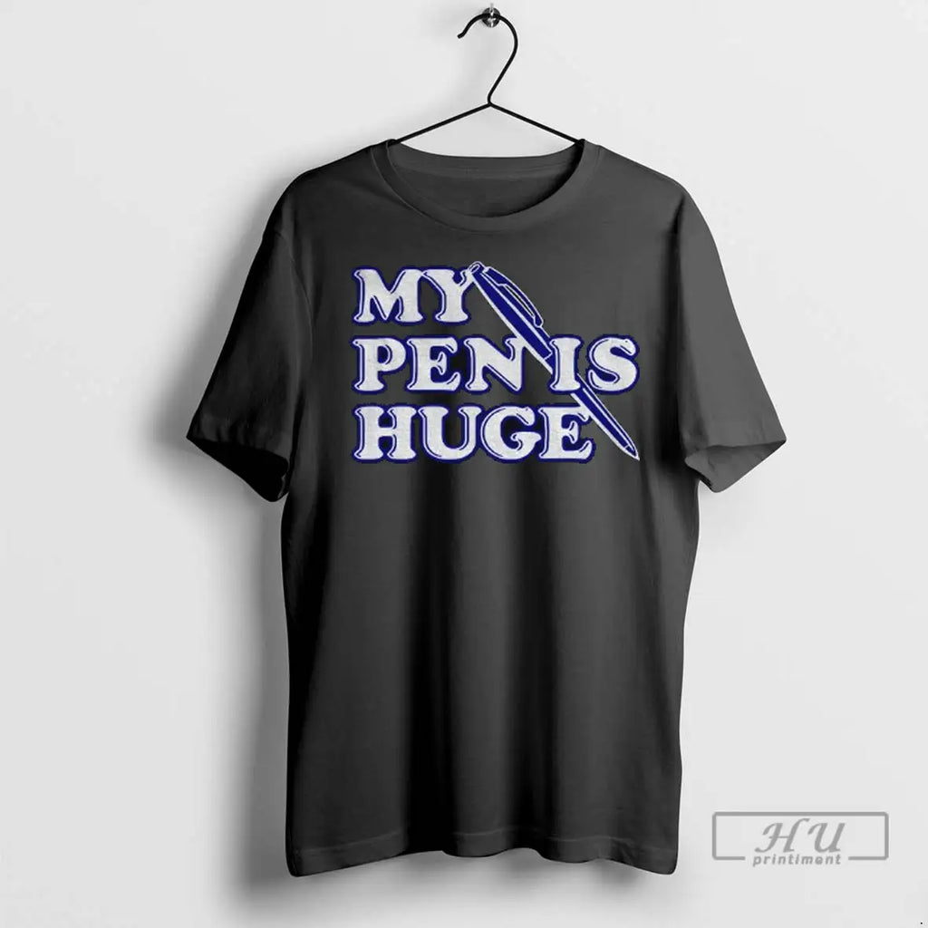 Trending Alex My Pen Is Huge T Shirts