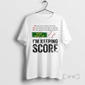 Trending Baseball No You Can Not Know The Score Now Shut Up Im Keeping Score