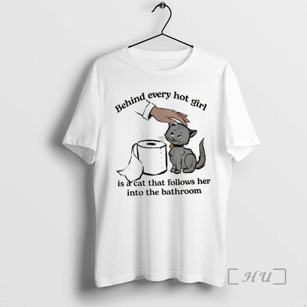 Trending Behind Every Hot Girl Is A Cat That Follows Her Into The Bathroom Kitten