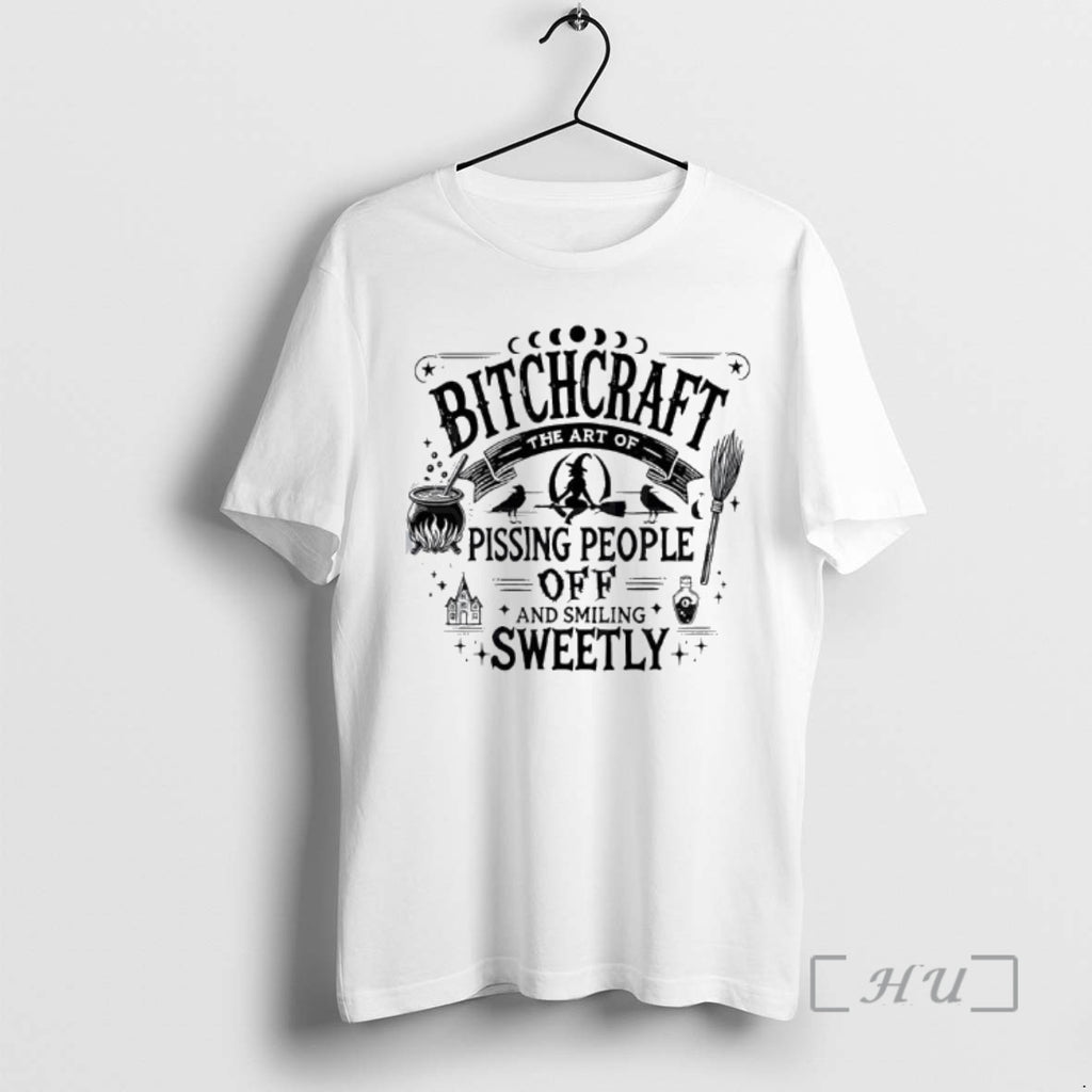 Trending Bitchcraft The Art Of Pissing People Off And Smiling Sweetly Premium T Shirts Sweater