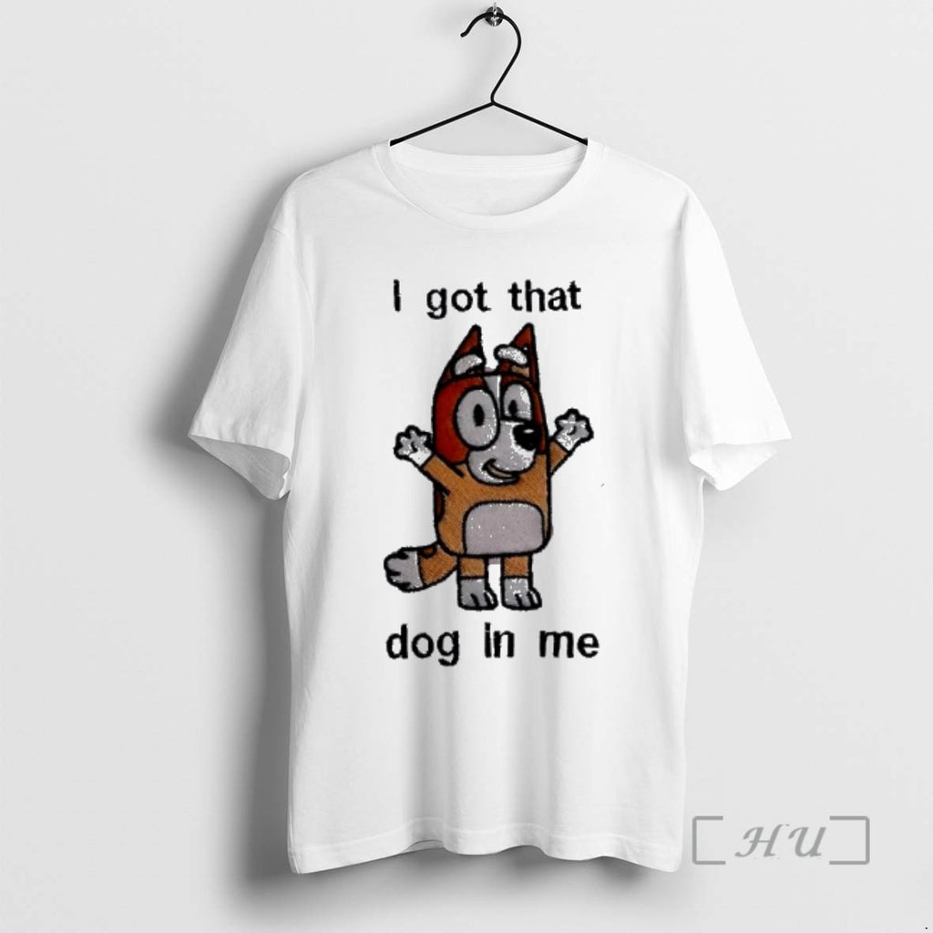 Trending Bluey I Got That Dog In Me