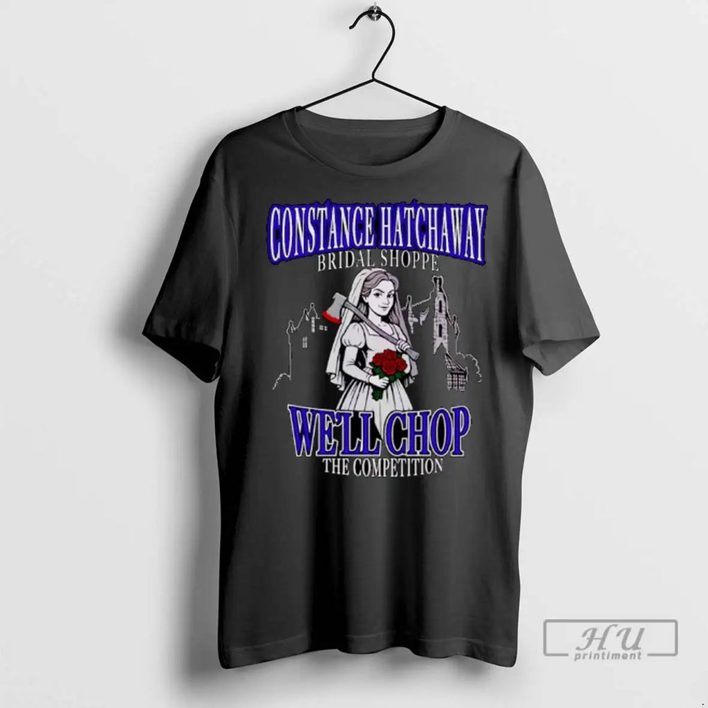 Trending Constance Hatchaway Well Chop The Competition Ornaments T Shirts