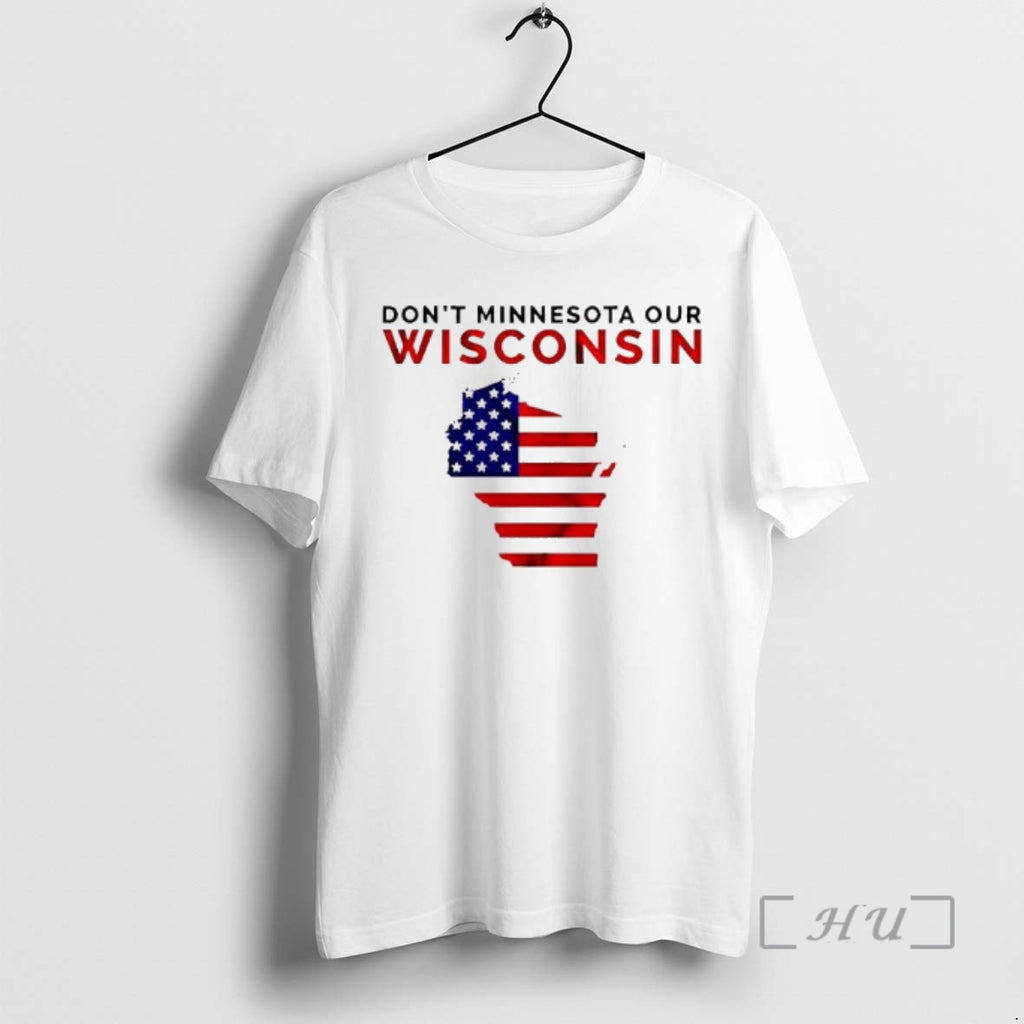 Trending Dont Minnesota Our Wisconsi Wisconsin American Flag