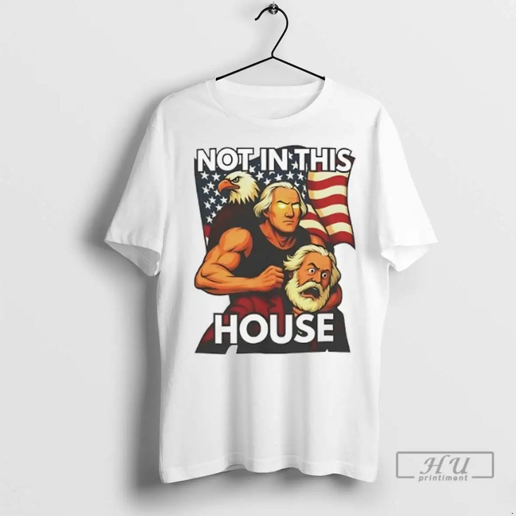 Trending Eagle George Washington Not In This House Usa Flag Meme T Shirts