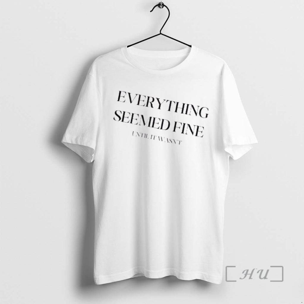 Trending Everything Seemed Fine Until It Wasnt