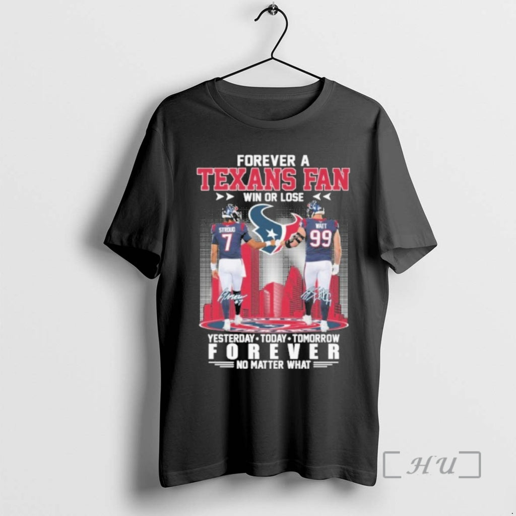 Trending Forever A Texans Fan Win Or Lose Player Stroud And Watt Signature Forever No
