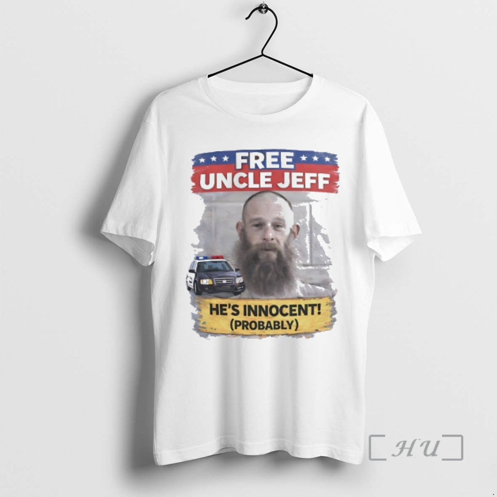 Trending Free Uncle Jeff Hes Innocent Probably