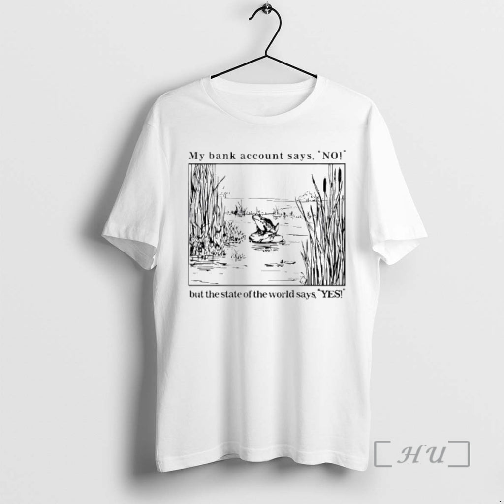 Trending Frog My Bank Account Says No But The State Of The World Says Yes