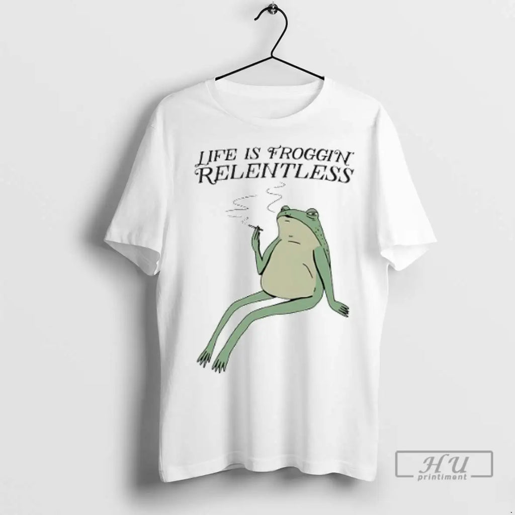 Trending Frog Smoking Life Is Froggin Relentless T Shirts