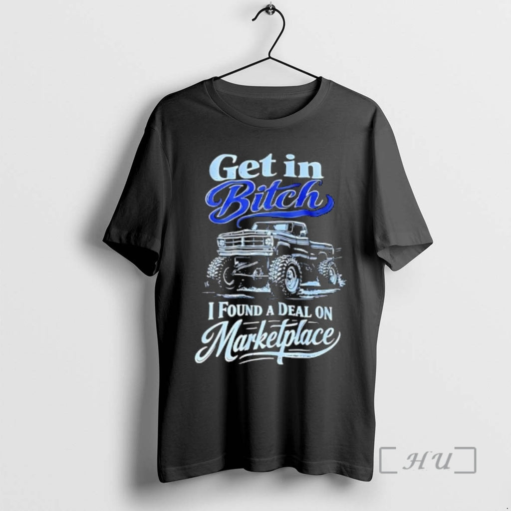 Trending Get In Bitch I Found A Deal On Marketplace