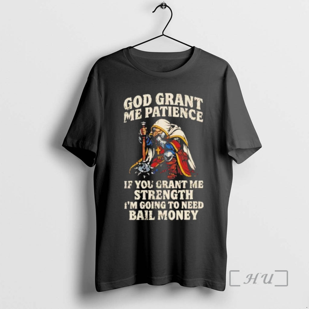 Trending God Grant Me Patience If You Grant Me Strength Im Going To Need Bail