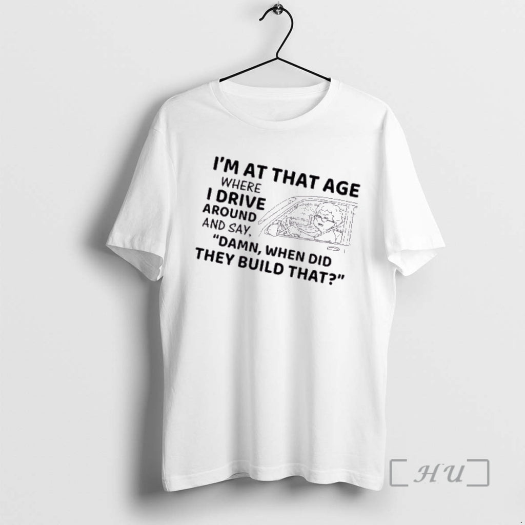 Trending Grandma Im At That Age Where I Drive Around And Say Damn When Did