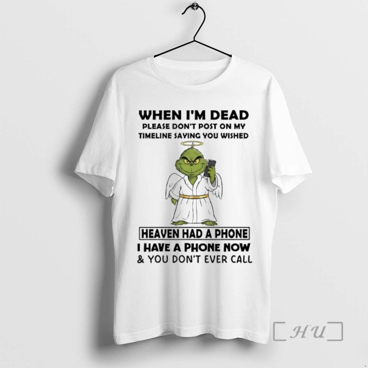 Trending Grinch Angel When Im Dead Please Dont Post My Timeline Saying You Wished T-Shirts