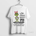 Trending Grinch I Pissed You Off Suck Up Buttercup Im Cranky Old Woman T-Shirts