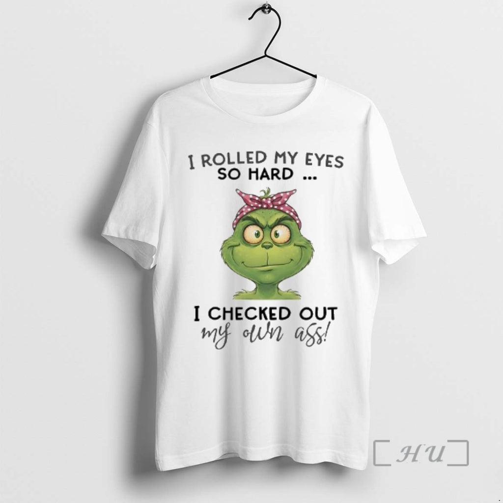 Trending Grinch I Rolled My Eyes So Hard I Checked Out Premium T Shirts Sweater