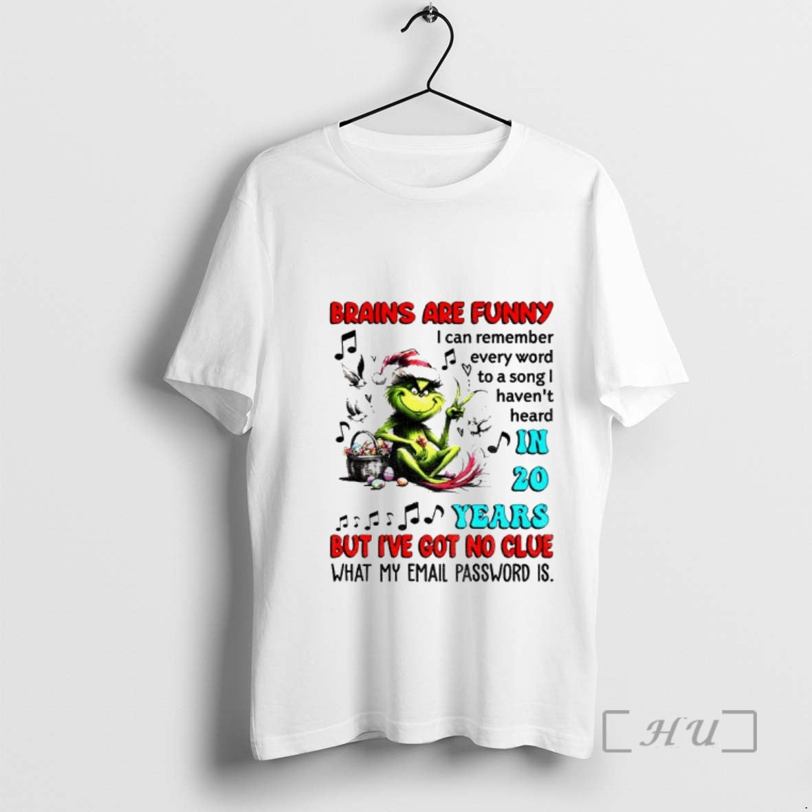 Trending Grinch Brains Are Funny I Can Remember Every Word Song Havent Heard T-Shirts