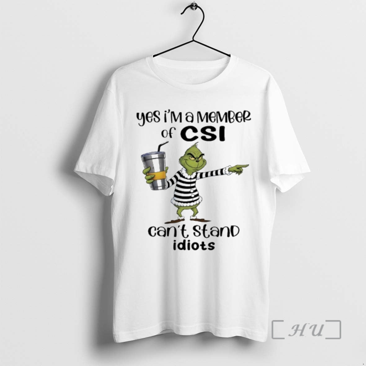Trending Grinch Yes Im Member Csi Cant Stand Idiots T-Shirts