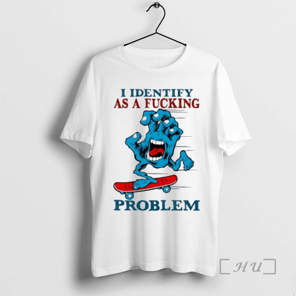 Trending Hand Horror Skateboard I Identify As A Fucking Problem