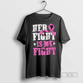 Trending Her Fight Is My Fight Breast Cancer Awareness T Shirt Unisex , , , Long Sleeve Tee