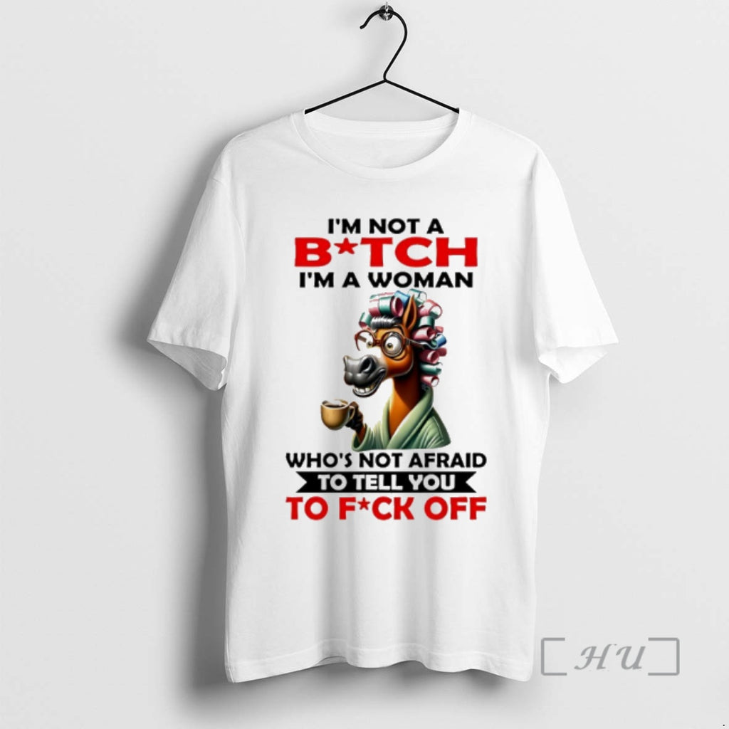 Trending Horse Im Not A Bitch Im A Woman Whos Not Afraid To Tell You
