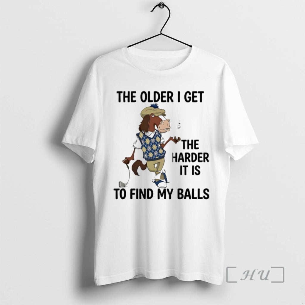 Trending Horse The Older I Get The Harder It Is To Find My Balls Premium