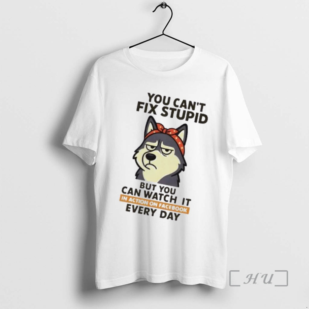 Trending Huskies Dog You Cant Fix Stupid But You Can Watch It In Action On