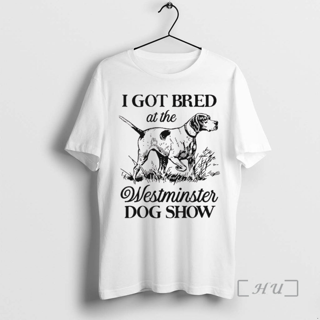 Trending I Got Bred At The Westminster Dog Show