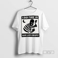 Trending I Did Time In San Luis Obispo T Shirt Unisex , , , Long Sleeve Tee