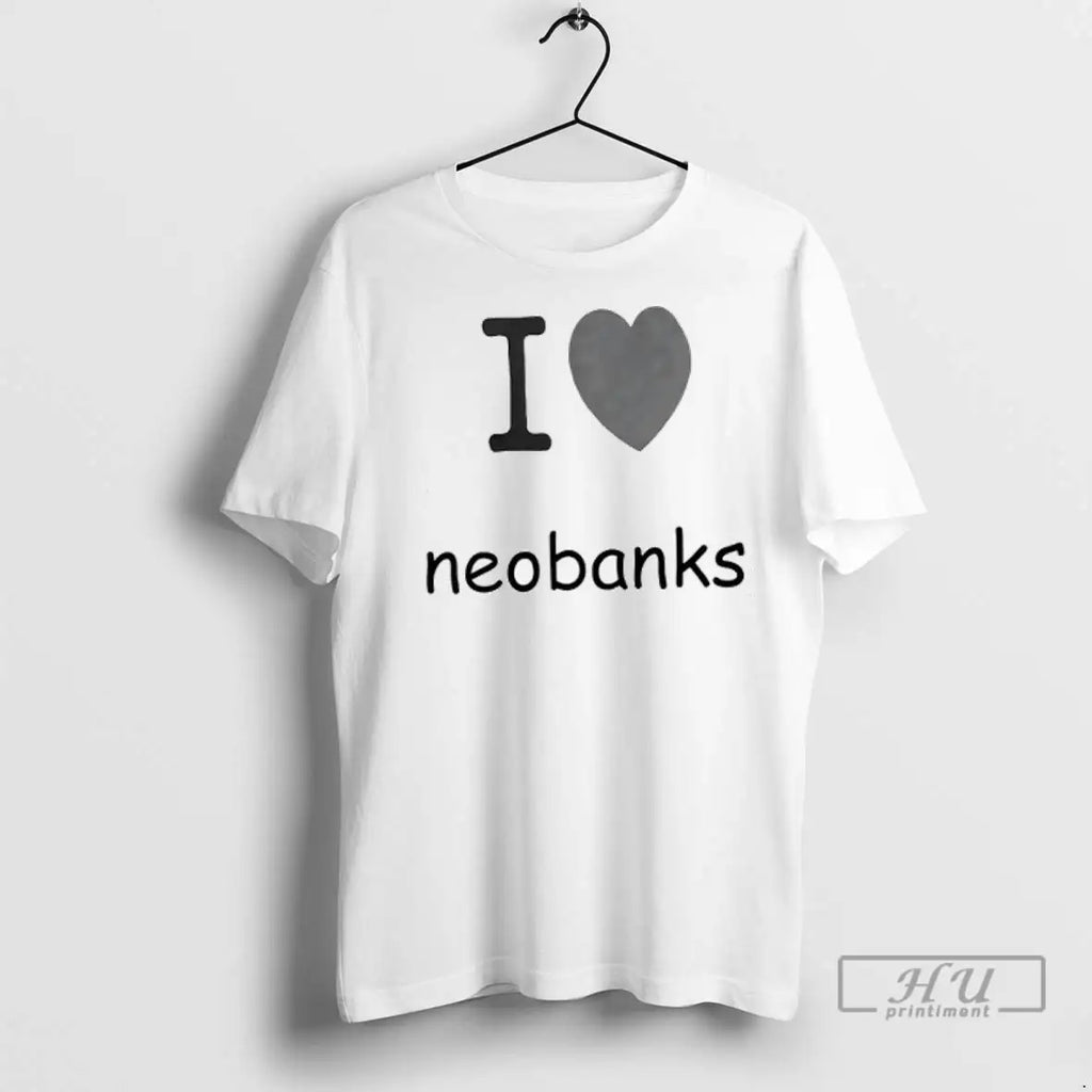 Trending I Love Neobanks T Shirts