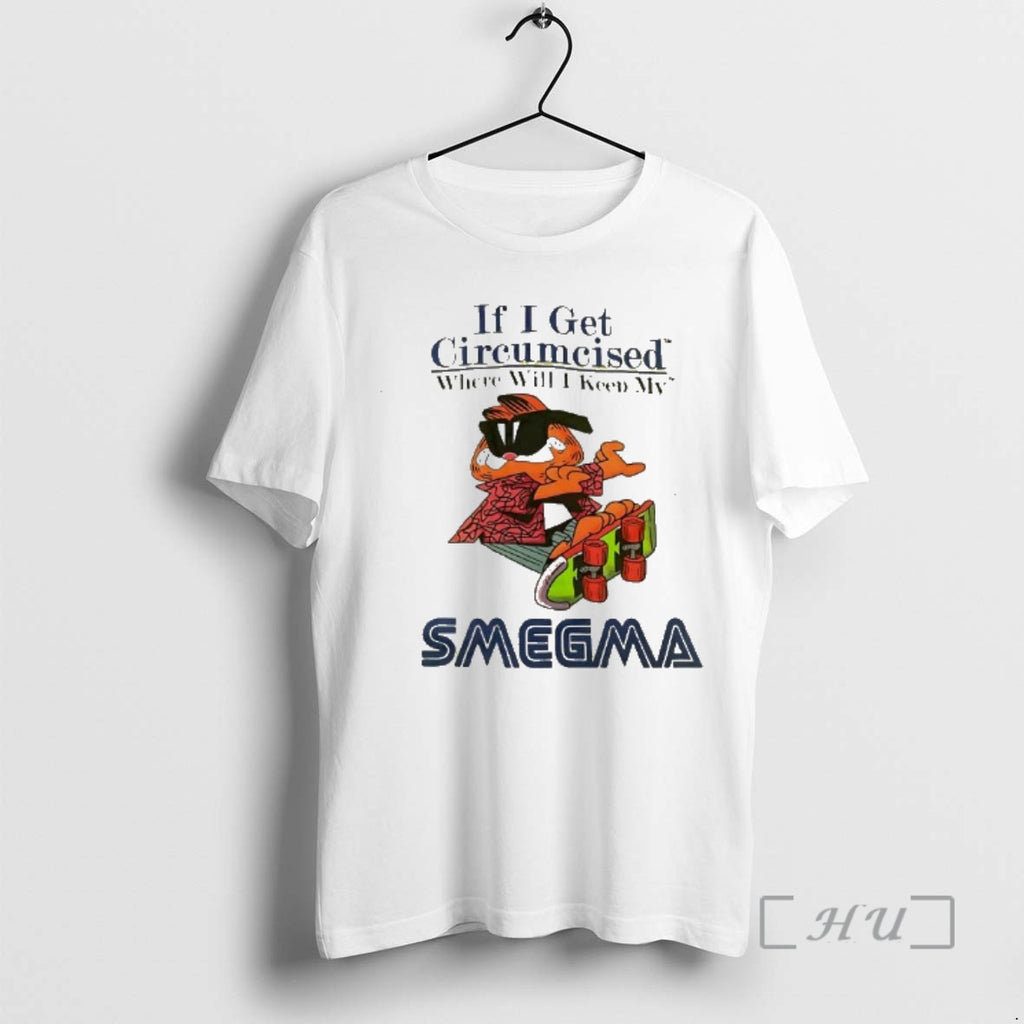 Trending If I Get Circumcised Where Will I Keep My Smegma Premium T Shirts Sweater