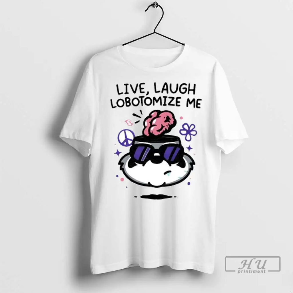 Trending Live Laugh Lobotomize Me Ornaments T Shirts
