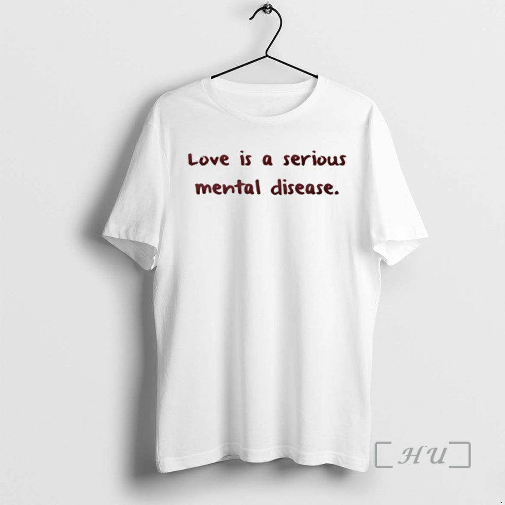 Trending Love Is A Serious Mental Disease