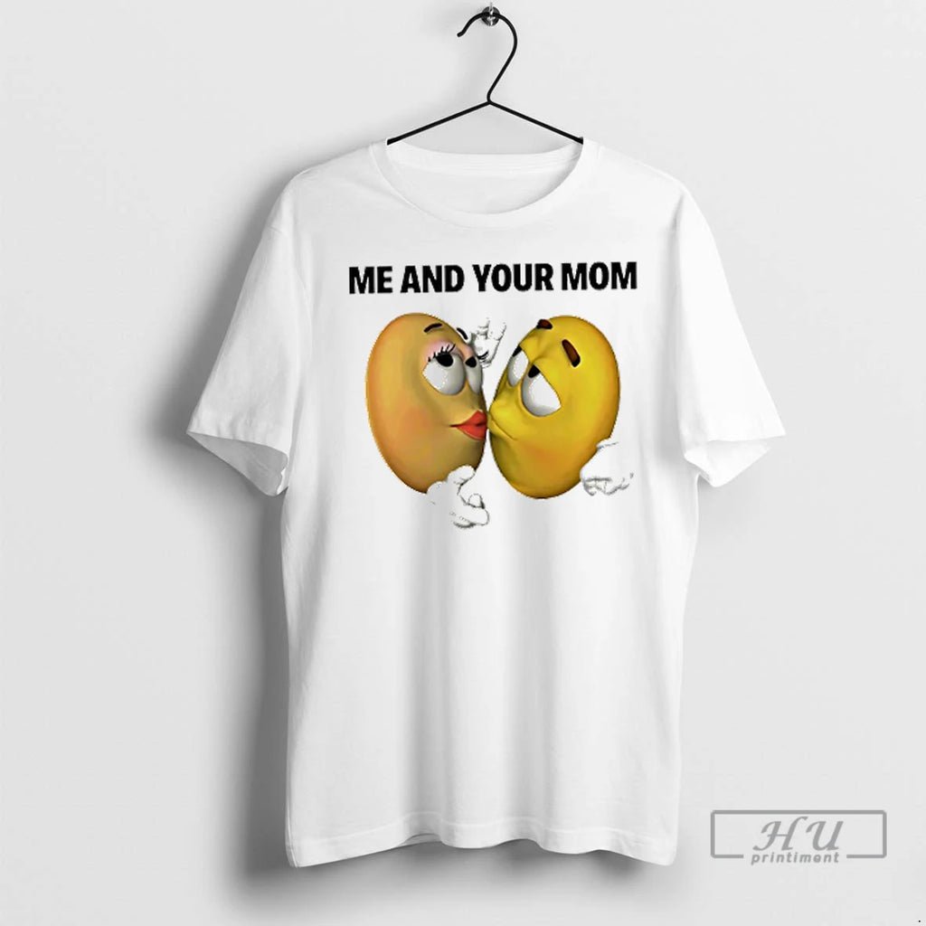 Trending Me And Your Mom T Shirts