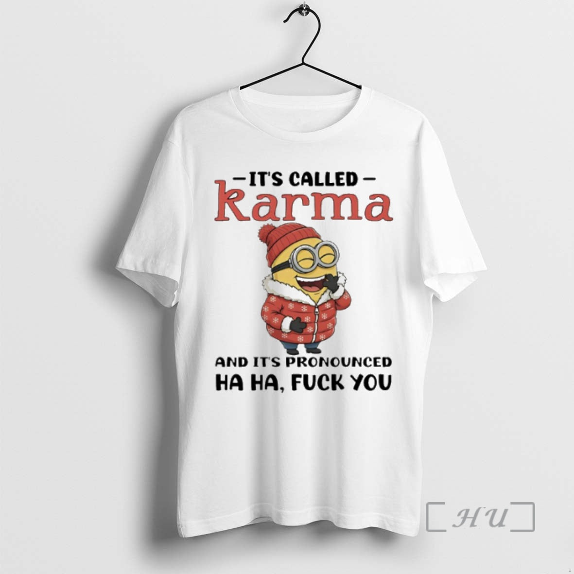 Trending Minion Called Karma Pronounced Ha Ha Fuck You T-Shirts