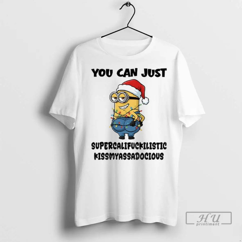 Trending Minion Santa Hat You Can Just Supercalifuckilistic Fissmyassadocious Christmas T Shirts
