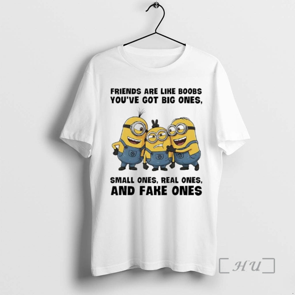 Trending Minions Friends Are Like Boobs Youve Got Big Ones Small Ones Real Ones And