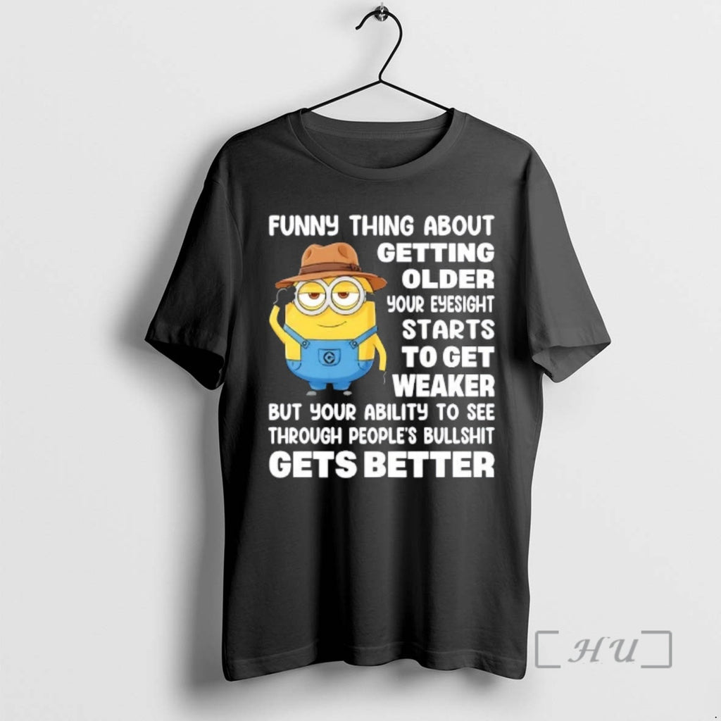 Trending Minions Funny Thing About Getting Older Your Eyesight Starts To Get Weaker Premium