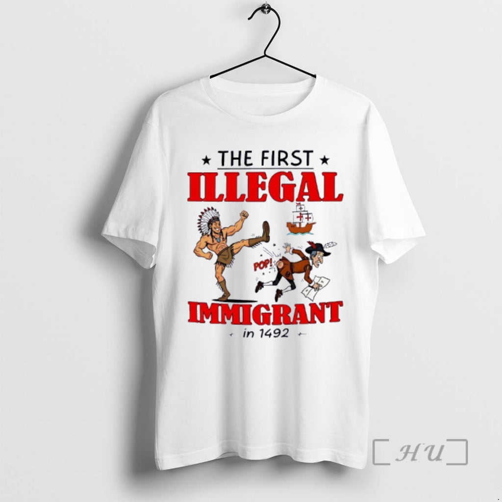 Trending Native Americans Kick Ass The First Illegal Pop Immigrant In 1492 Premium T Shirts