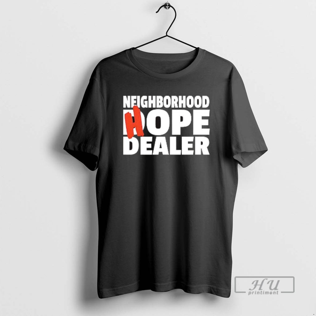 Trending Neighborhood Hope Dealer T Shirts