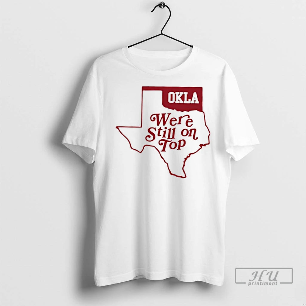 Trending Okla Were Still On Top Map T Shirts