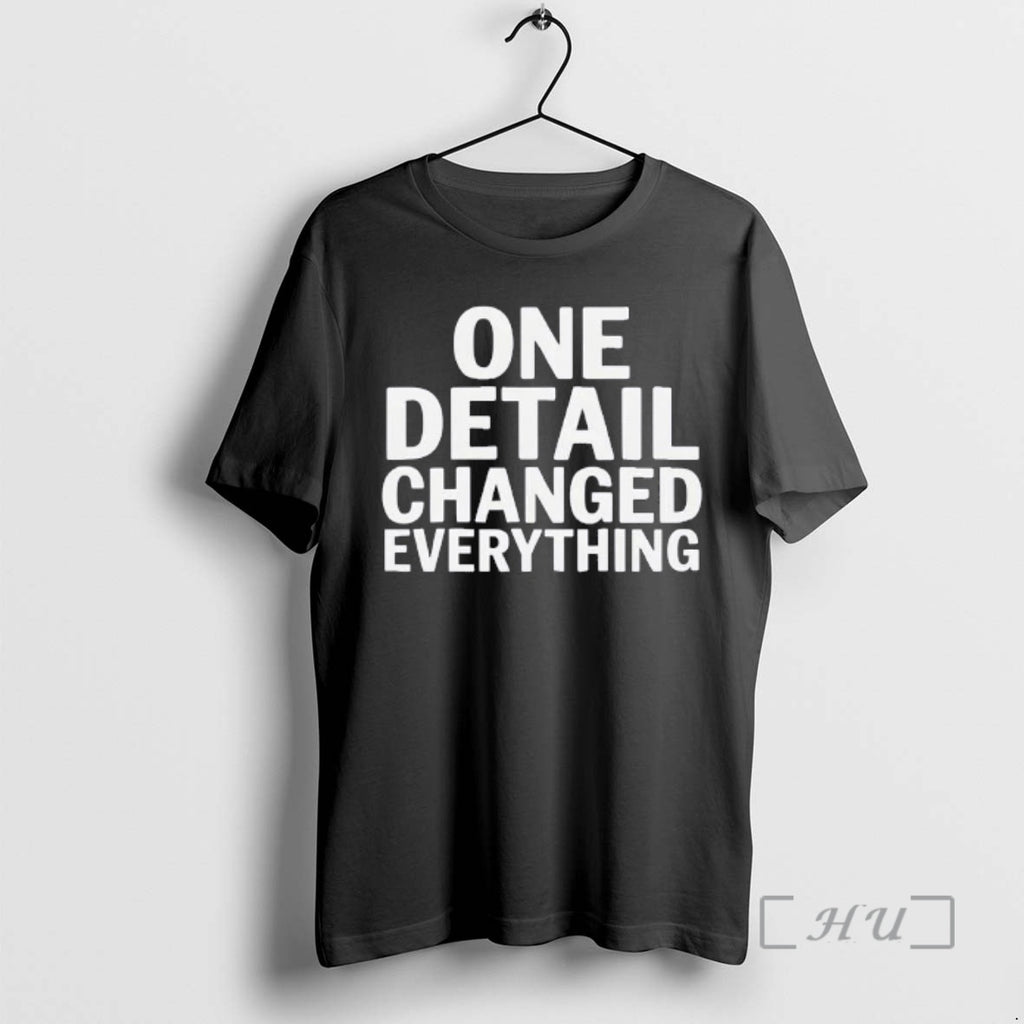 Trending One Detail Changed Everything Text