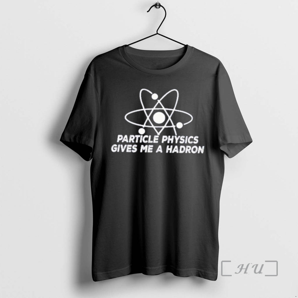 Trending Particle Physics Gives Me A Hadron