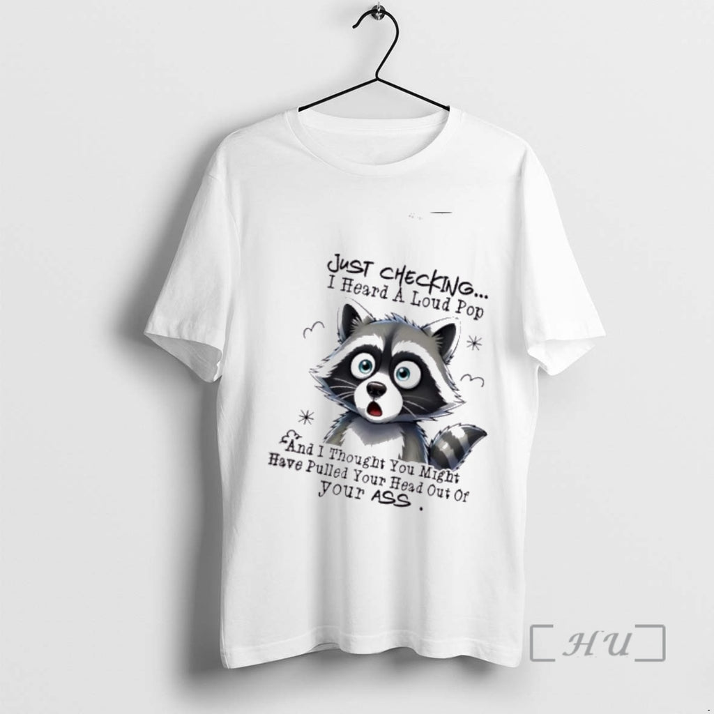 Trending Raccoon Just Checking I Heard A Loud Pop And Thought You Might Have Pulled