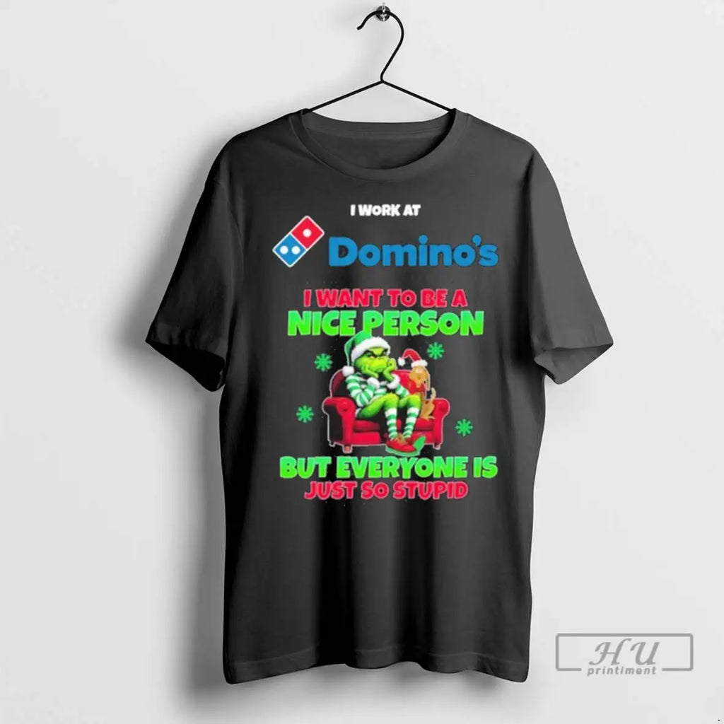 Trending Santa Grinch I Work At Dominos Logo I Want To Be A Nice Person