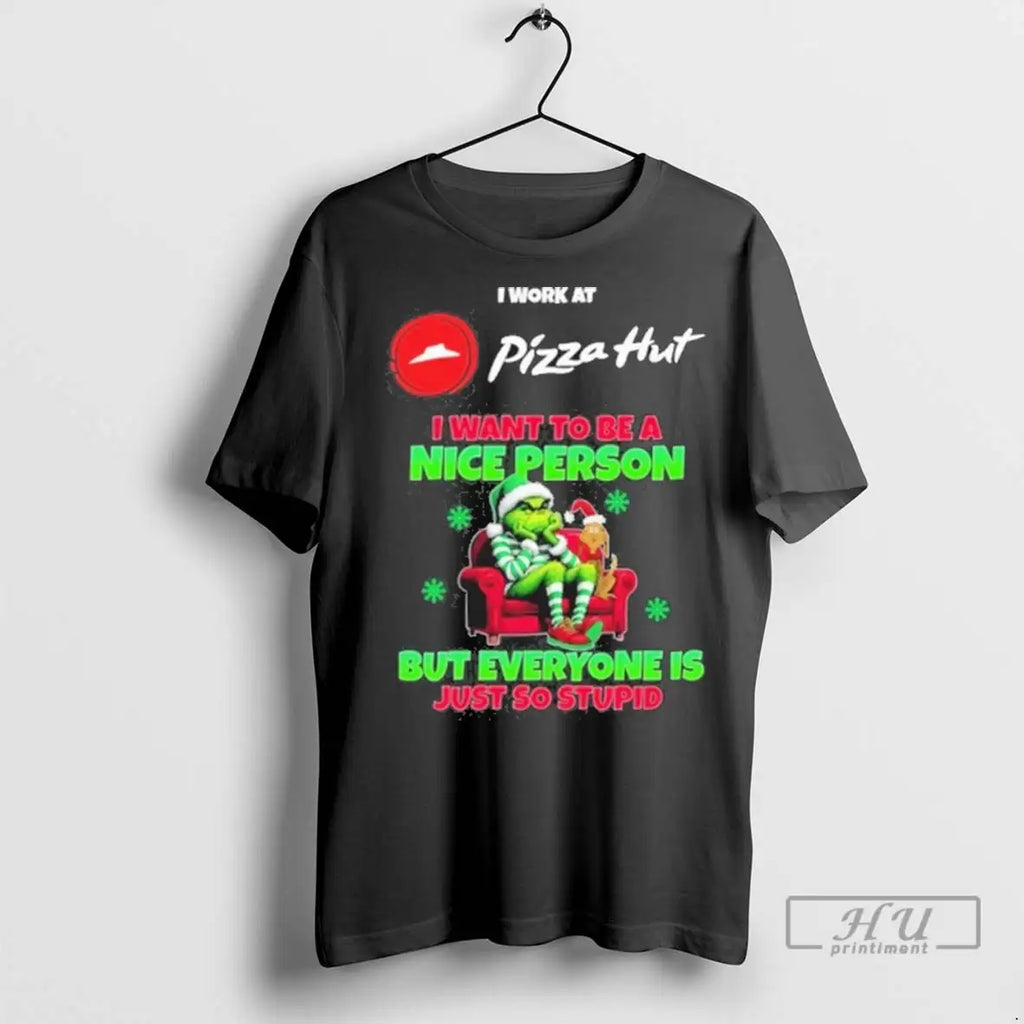 Trending Santa Grinch I Work At Pizza Hut Logo I Want To Be A Nice