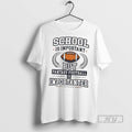 Trending School Is Important But Fantasy Football Is Importanter T Shirt Unisex , , , Long Sleeve Tee